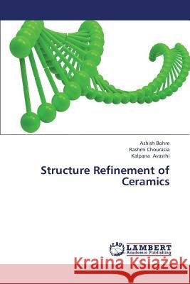Structure Refinement of Ceramics Bohre Ashish                             Chourasia Rashmi                         Avasthi Kalpana 9783847302889 LAP Lambert Academic Publishing - książka