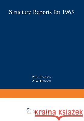 Structure Reports for 1965 W. B. Pearson                            A. W. Hanson 9789401731089 Springer - książka