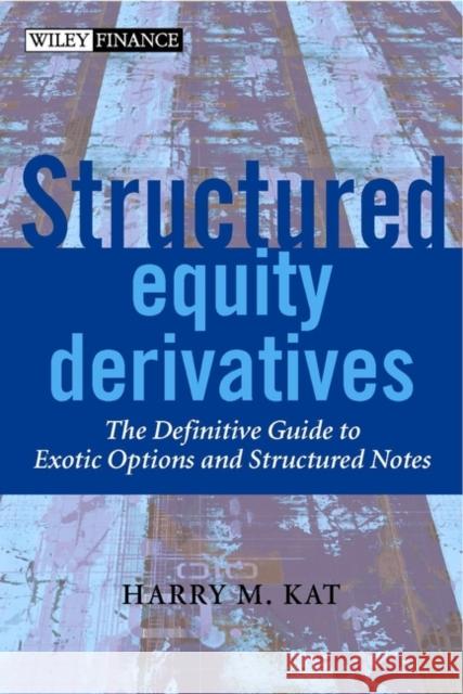 Structured Equity Derivatives: The Definitive Guide to Exotic Options and Structured Notes Kat, Harry M. 9780471486527  - książka