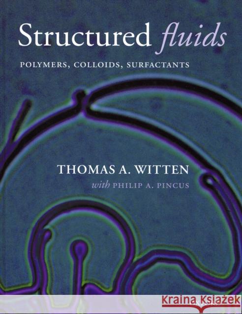 Structured Fluids: Polymers, Colloids, Surfactants Witten, Thomas A. 9780198526889 Oxford University Press - książka