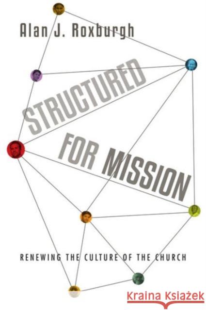 Structured for Mission: Renewing the Culture of the Church Alan J. Roxburgh 9780830844241 IVP Books - książka