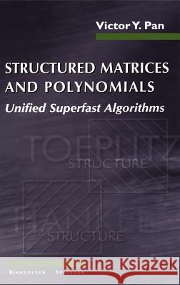 Structured Matrices and Polynomials: Unified Superfast Algorithms Pan, Victor Y. 9780817642402 Birkhauser - książka