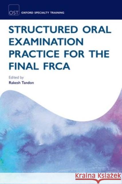Structured Oral Examination Practice for the Final FRCA Rakesh Tandon 9780199584017  - książka