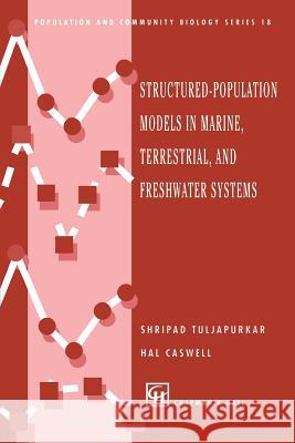 Structured-Population Models in Marine, Terrestrial, and Freshwater Systems Shripad Tuljapurkar Hal Caswell 9780412072710 International Thomson Publishing Services - książka