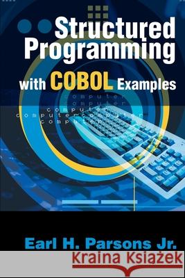 Structured Programming with COBOL Examples Earl H. Parsons 9780595250943 Writer's Showcase Press - książka