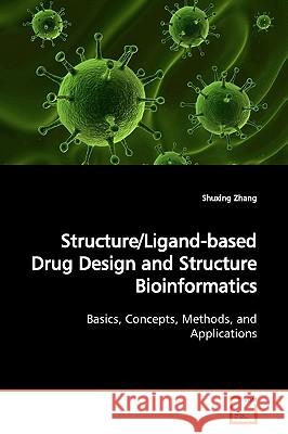 Structure/Ligand-based Drug Design and Structure Bioinformatics Zhang, Shuxing 9783639164152 VDM Verlag - książka