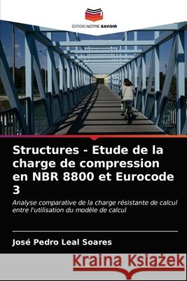 Structures - Etude de la charge de compression en NBR 8800 et Eurocode 3 Jos Lea 9786203684797 Editions Notre Savoir - książka