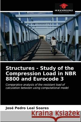 Structures - Study of the Compression Load in NBR 8800 and Eurocode 3 Jos Lea 9786203684773 Our Knowledge Publishing - książka