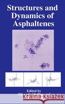 Structures and Dynamics of Asphaltenes: Edited by Oliver C. Mullins and Eric Y. Sheu Mullins, Oliver C. 9780306459306 Plenum Publishing Corporation - książka