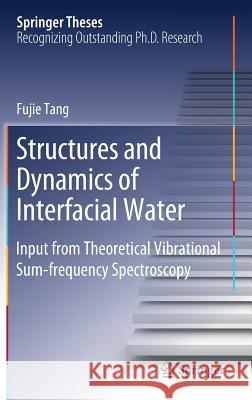 Structures and Dynamics of Interfacial Water: Input from Theoretical Vibrational Sum-Frequency Spectroscopy Tang, Fujie 9789811389641 Springer - książka