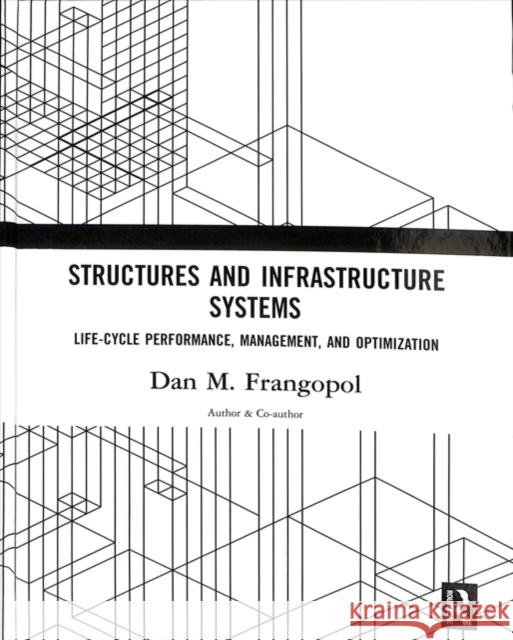 Structures and Infrastructure Systems: Life‐cycle Performance, Management, and Optimization Frangopol, Dan M. 9780815396055 Routledge - książka