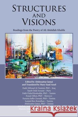 Structures and Visions: Readings from the Poetry of Ali Abdullah Khalifa Abdessattar Jamai, Mary Saad Assel 9781663233912 iUniverse - książka