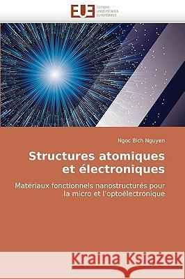 Structures Atomiques Et Electroniques Ngoc Bich Nguyen 9786131512421 Editions Universitaires Europeennes - książka