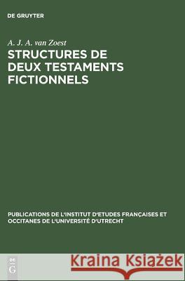 Structures de Deux Testaments Fictionnels: Le Lais Et Le Testament de François Villon A J a Van Zoest 9789027931337 Walter de Gruyter - książka