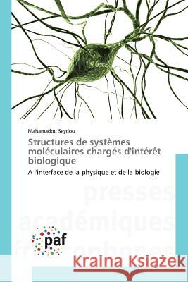 Structures de Systèmes Moléculaires Chargés d'Intérèt Biologique Seydou-M 9783838145044 Presses Academiques Francophones - książka