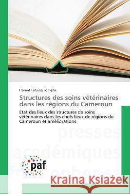 Structures des soins vétérinaires dans les régions du Cameroun Fotsing Fomella, Florent 9783841632777 Presses Academiques Francophones - książka