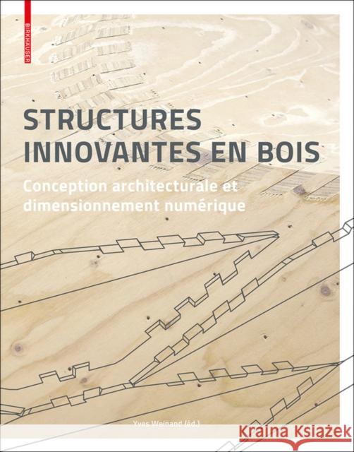 Structures innovantes en bois : Conception architecturale et dimensionnement numérique Yves Weinand 9783035613995 Birkhauser - książka