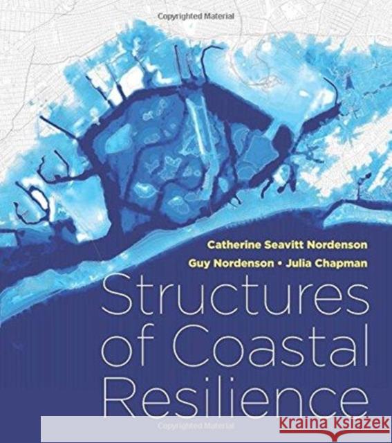 Structures of Coastal Resilience Catherine Seavit Guy Nordenson Julia Chapman 9781610918589 Island Press - książka