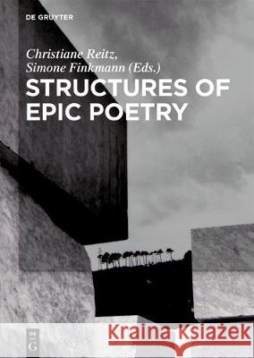 Structures of Epic Poetry: Vol. I: Foundations. Vol. II.1/II.2: Configuration. Vol. III: Continuity Christiane Reitz, Simone Finkmann 9783110492002 De Gruyter - książka