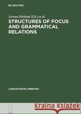 Structures of Focus and Grammatical Relations Jorunn Hetland Valeria Molnar  9783484304772 Max Niemeyer Verlag GmbH & Co KG - książka