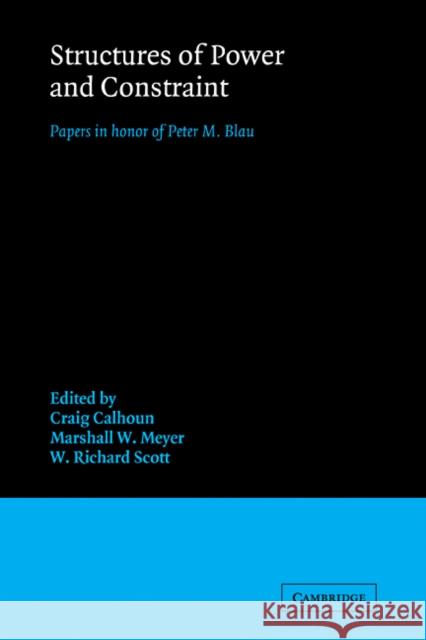 Structures of Power and Constraint: Papers in Honor of Peter M. Blau Calhoun, Craig 9780521113168 Cambridge University Press - książka