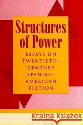 Structures of Power: Essays on Twentieth-Century Spanish-American Fiction Terry J. Peavler Peter Standish 9780791428405 State University of New York Press - książka