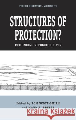 Structures of Protection?: Rethinking Refugee Shelter Scott-Smith, Tom 9781789207125 Berghahn Books - książka