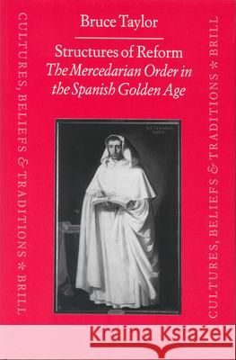 Structures of Reform: The Mercedarian Order in the Spanish Golden Age Bruce Taylor 9789004118577 Brill Academic Publishers - książka