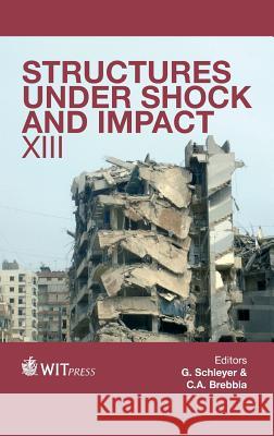 Structures Under Shock and Impact: XIII N. Jones, G. Schleyer 9781845647964 WIT Press - książka