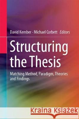 Structuring the Thesis: Matching Method, Paradigm, Theories and Findings Kember, David 9789811305108 Springer - książka