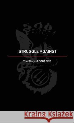 Struggle Against: The Story of 500$Fine Gary Llama 9780998697772 Ovolr! / Debackle - książka