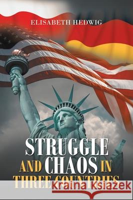 Struggle and Chaos in Three Countries Elisabeth Hedwig 9781489733726 Liferich - książka