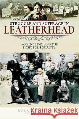 Struggle and Suffrage in Leatherhead: Women's Lives and the Fight for Equality Lorraine Spindler 9781526712424 Pen and Sword History - książka