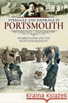 Struggle and Suffrage in Portsmouth: Women's Lives and the Fight for Equality Sarah Quail 9781526712387 Pen & Sword Books - książka