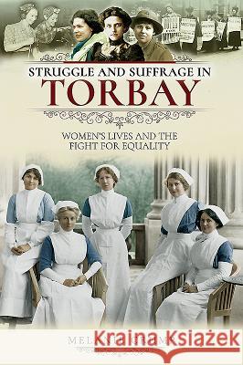 Struggle and Suffrage in Torbay: Women's Lives and the Fight for Equality Melanie Crump 9781526717214 Pen and Sword History - książka