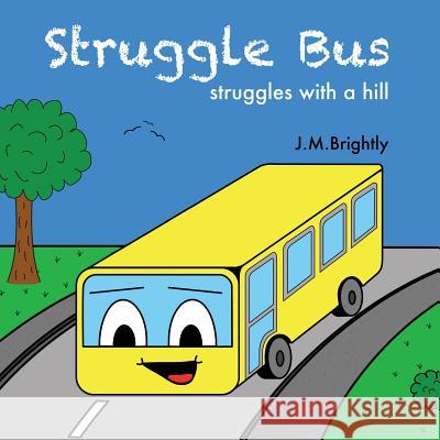 Struggle Bus: struggles with a hill Brightly, J. M. 9781499354973 Createspace - książka