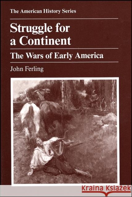 Struggle for a Continent: The Wars of Early America Ferling, John 9780882958965 Harlan Davidson - książka