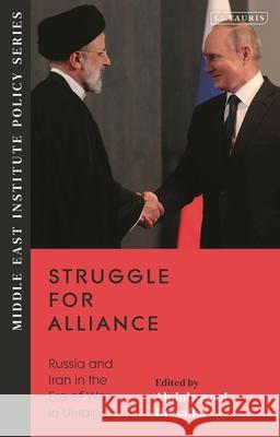 Struggle for Alliance: Russia and Iran in the Era of War in Ukraine Abdolrasool Divsallar 9780755653508 Bloomsbury Publishing PLC - książka