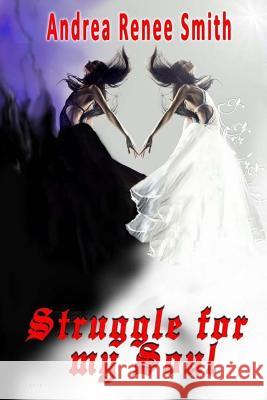 Struggle for my Soul Smith, William Phillip 9781534703315 Createspace Independent Publishing Platform - książka