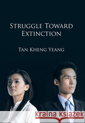 Struggle Towards Extinction Tan Kheng Yeang 9781490767178 Trafford Publishing - książka