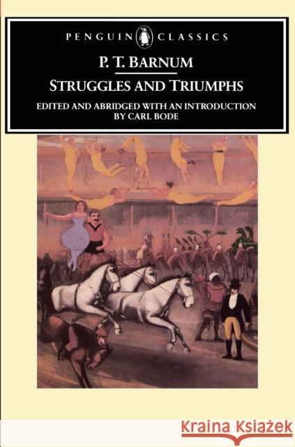 Struggles and Triumphs: Or, Forty Years' Recollections of P.T. Barnum P. T. Barnum Carl Bode 9780140390049 Penguin Adult Hc/Tr - książka