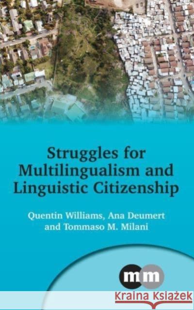 Struggles for Multilingualism and Linguistic Citizenship Quentin Williams Ana Deumert Tommaso M. Milani 9781800415300 Multilingual Matters Limited - książka