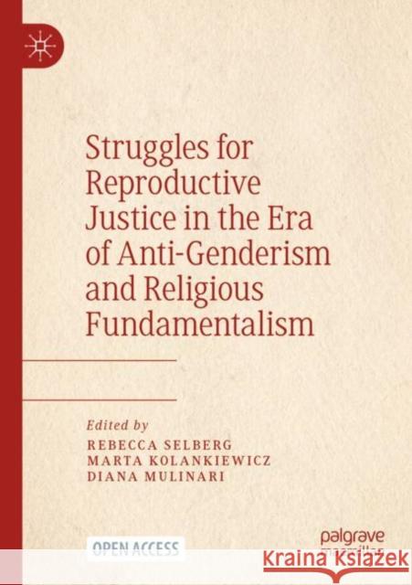 Struggles for Reproductive Justice in the Era of Anti-Genderism and Religious Fundamentalism Diana Mulinari Marta Kolankiewicz Rebecca Selberg 9783031312625 Springer International Publishing AG - książka