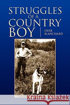 Struggles of a Country Boy Herb Blanchard 9781441506276 Xlibris Corporation - książka