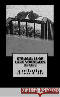 Struggles of Love, Struggles of Life: A collection of love & life Graham, Michael J. 9781533038791 Createspace Independent Publishing Platform - książka