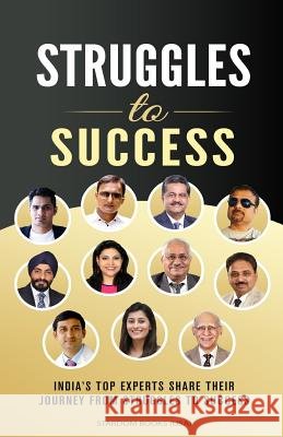 Struggles To Success: India's Top Experts Share Their Journey From Struggles to Success Agarwal, Vivek 9781534732476 Createspace Independent Publishing Platform - książka