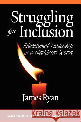 Struggling for Inclusion: Educational Leadership in a Neoliberal World Ryan, James 9781617356261 Information Age Publishing - książka