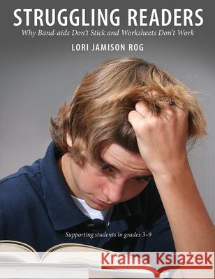 Struggling Readers: Why Band-AIDS Don't Stick and Worksheets Don't Work Rog, Lori Jamison 9781551382920 Pembroke Publishers - książka