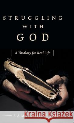 Struggling with God: A Theology for Real Life Sam Sumner 9781973691242 WestBow Press - książka