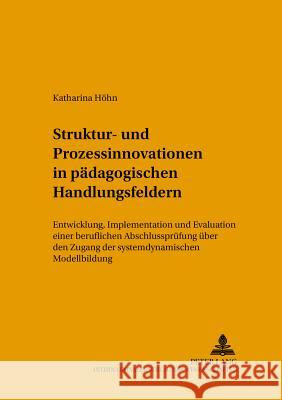 Struktur- Und Prozessinnovationen in Paedagogischen Handlungsfeldern: Entwicklung, Implementation Und Evaluation Einer Beruflichen Abschlusspruefung U Breuer, Klaus 9783631394427 Lang, Peter, Gmbh, Internationaler Verlag Der - książka